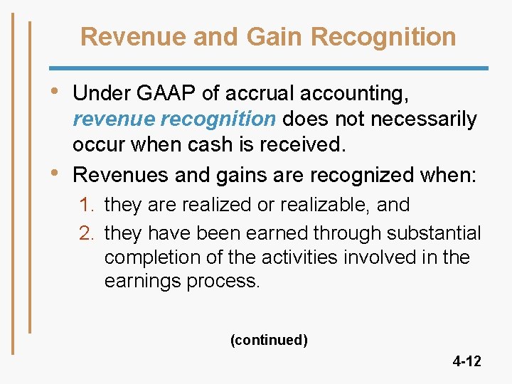 Revenue and Gain Recognition • • Under GAAP of accrual accounting, revenue recognition does Revenue and Gain Recognition • • Under GAAP of accrual accounting, revenue recognition does