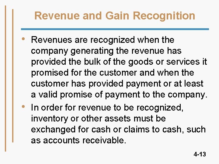 Revenue and Gain Recognition • • Revenues are recognized when the company generating the Revenue and Gain Recognition • • Revenues are recognized when the company generating the
