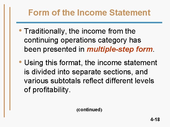Form of the Income Statement • Traditionally, the income from the continuing operations category Form of the Income Statement • Traditionally, the income from the continuing operations category