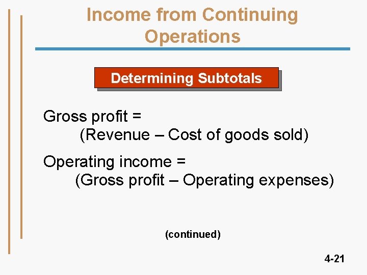 Income from Continuing Operations Determining Subtotals Gross profit = (Revenue – Cost of goods Income from Continuing Operations Determining Subtotals Gross profit = (Revenue – Cost of goods