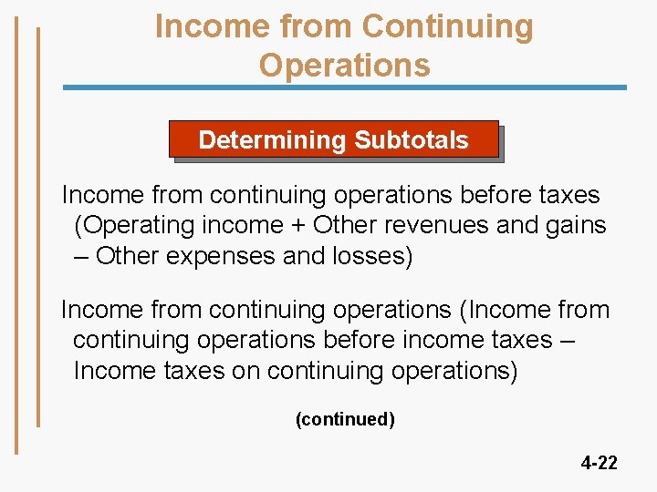 Income from Continuing Operations Determining Subtotals Income from continuing operations before taxes (Operating income Income from Continuing Operations Determining Subtotals Income from continuing operations before taxes (Operating income