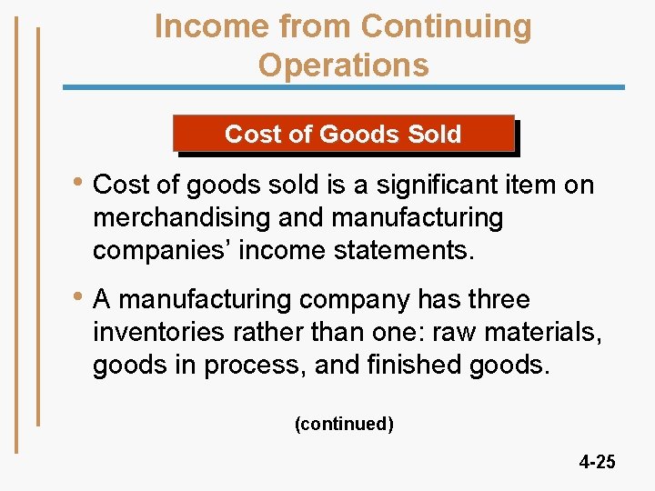 Income from Continuing Operations Cost of Goods Sold • Cost of goods sold is Income from Continuing Operations Cost of Goods Sold • Cost of goods sold is