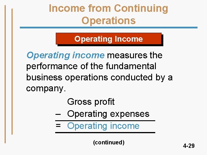 Income from Continuing Operations Operating Income Operating income measures the performance of the fundamental Income from Continuing Operations Operating Income Operating income measures the performance of the fundamental
