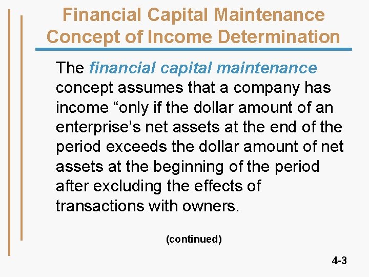 Financial Capital Maintenance Concept of Income Determination The financial capital maintenance concept assumes that Financial Capital Maintenance Concept of Income Determination The financial capital maintenance concept assumes that