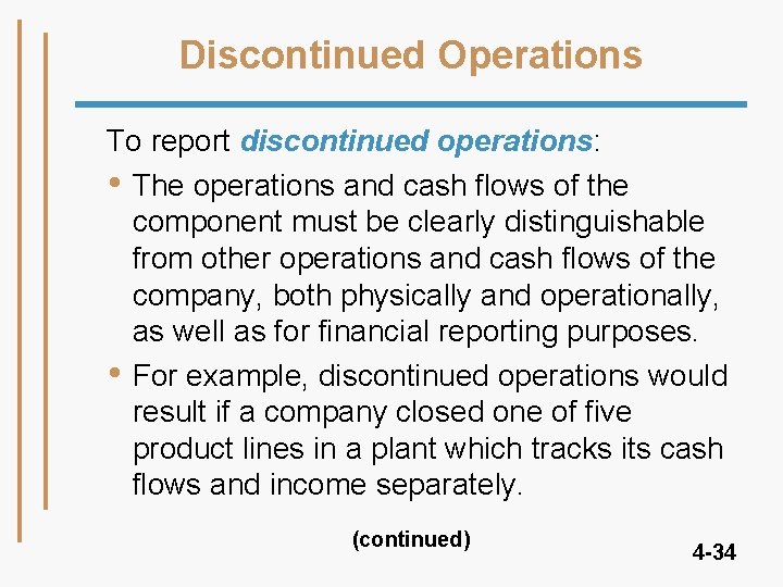 Discontinued Operations To report discontinued operations: • The operations and cash flows of the Discontinued Operations To report discontinued operations: • The operations and cash flows of the