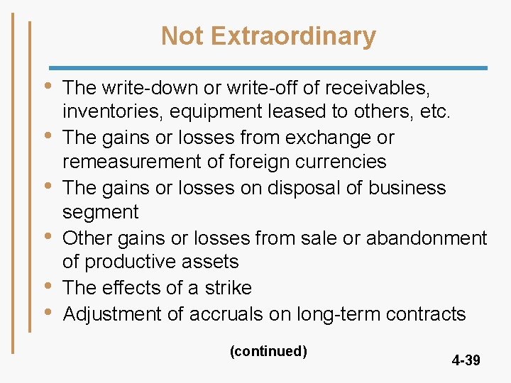 Not Extraordinary • • • The write-down or write-off of receivables, inventories, equipment leased Not Extraordinary • • • The write-down or write-off of receivables, inventories, equipment leased