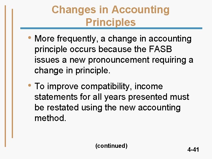 Changes in Accounting Principles • More frequently, a change in accounting principle occurs because Changes in Accounting Principles • More frequently, a change in accounting principle occurs because