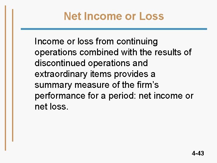Net Income or Loss Income or loss from continuing operations combined with the results Net Income or Loss Income or loss from continuing operations combined with the results