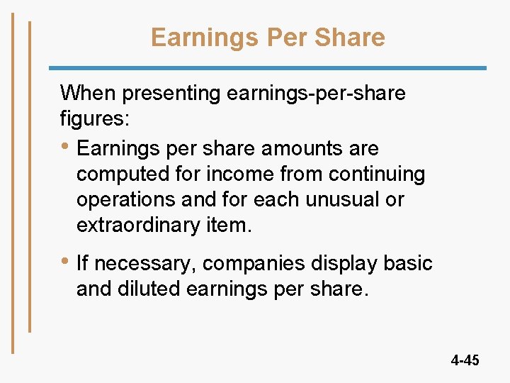 Earnings Per Share When presenting earnings-per-share figures: • Earnings per share amounts are computed Earnings Per Share When presenting earnings-per-share figures: • Earnings per share amounts are computed
