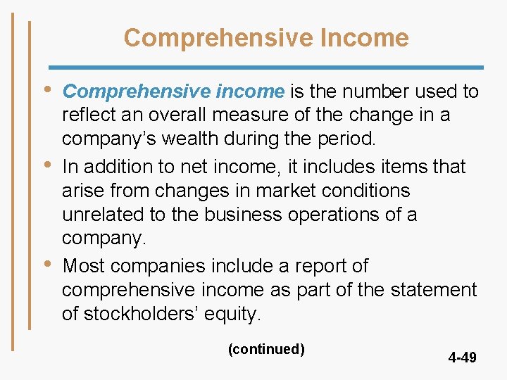 Comprehensive Income • • • Comprehensive income is the number used to reflect an Comprehensive Income • • • Comprehensive income is the number used to reflect an