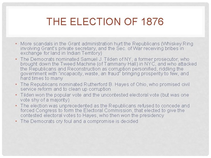 THE ELECTION OF 1876 • More scandals in the Grant administration hurt the Republicans