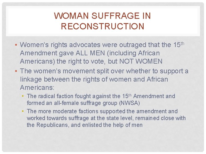 WOMAN SUFFRAGE IN RECONSTRUCTION • Women’s rights advocates were outraged that the 15 th