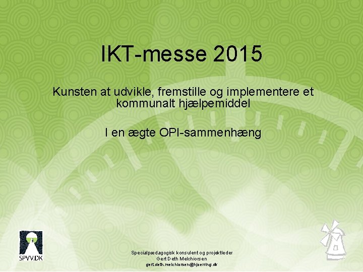 IKT-messe 2015 Kunsten at udvikle, fremstille og implementere et kommunalt hjælpemiddel I en ægte