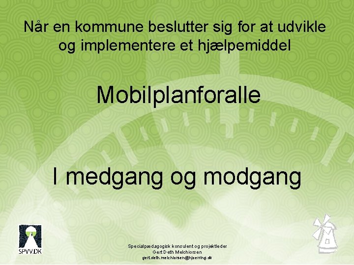 Når en kommune beslutter sig for at udvikle og implementere et hjælpemiddel Mobilplanforalle I