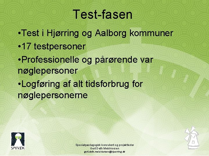 Test-fasen • Test i Hjørring og Aalborg kommuner • 17 testpersoner • Professionelle og