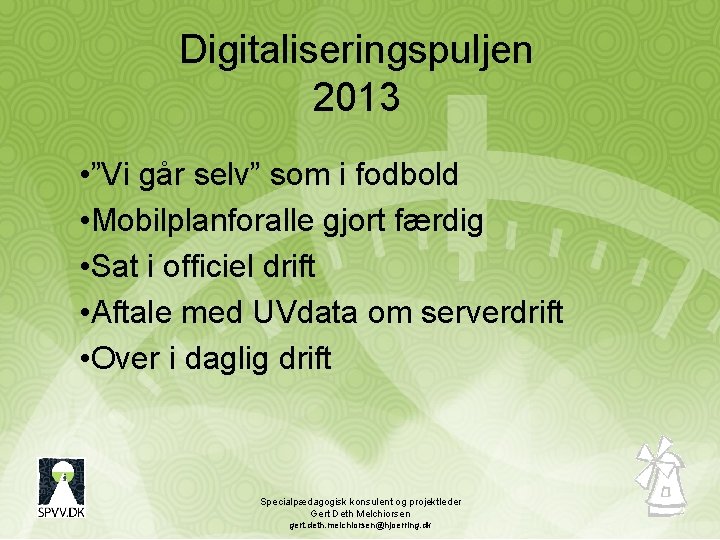 Digitaliseringspuljen 2013 • ”Vi går selv” som i fodbold • Mobilplanforalle gjort færdig •