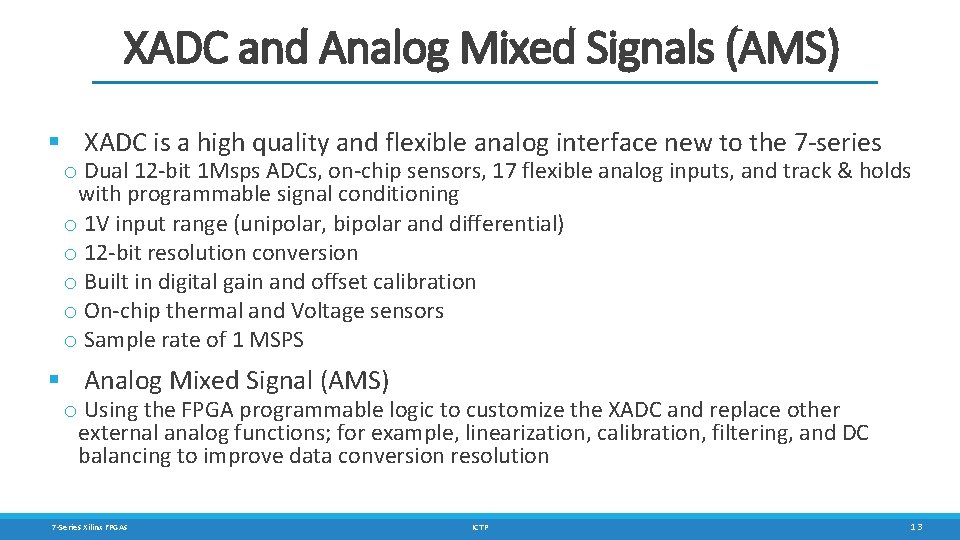 XADC and Analog Mixed Signals (AMS) § XADC is a high quality and flexible