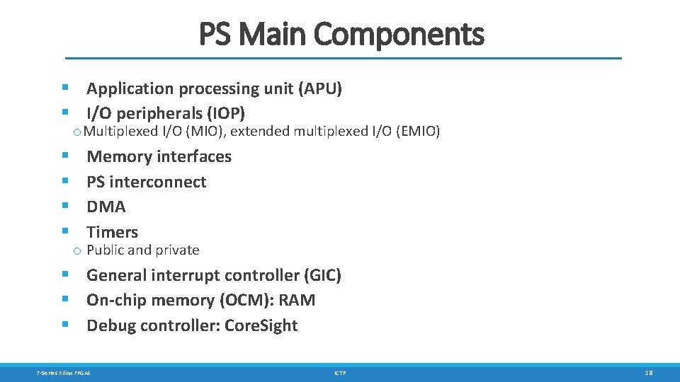 PS Main Components § Application processing unit (APU) § I/O peripherals (IOP) o Multiplexed