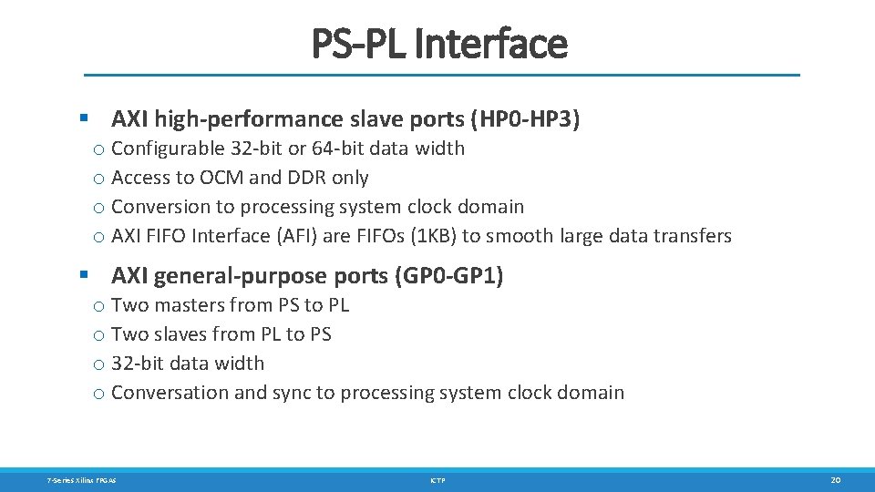 PS-PL Interface § AXI high-performance slave ports (HP 0 -HP 3) o Configurable 32