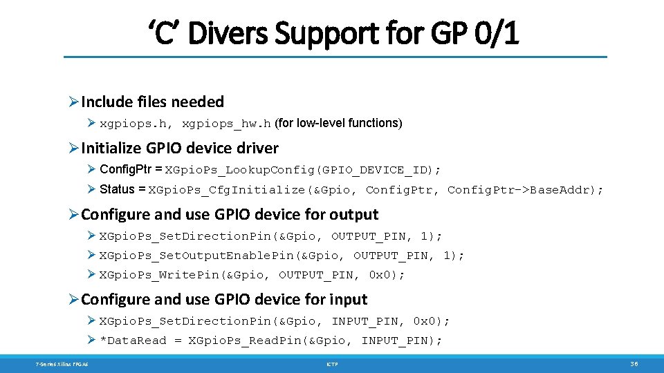 ‘C’ Divers Support for GP 0/1 ØInclude files needed Ø xgpiops. h, xgpiops_hw. h