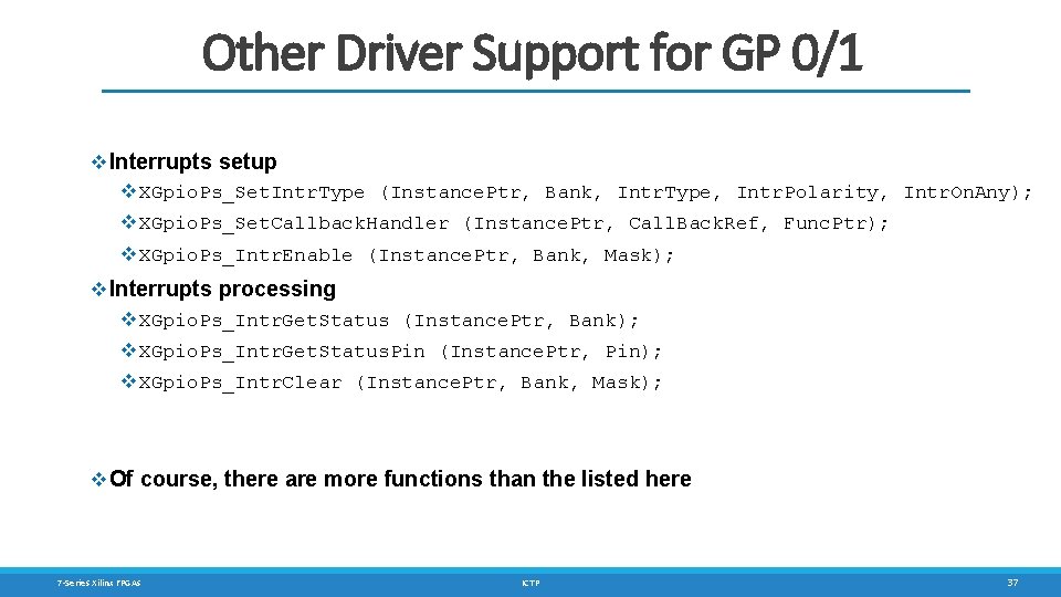 Other Driver Support for GP 0/1 v Interrupts setup v XGpio. Ps_Set. Intr. Type