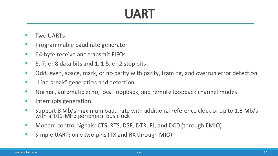 UART § § § Two UARTs Programmable baud rate generator 64 -byte receive and