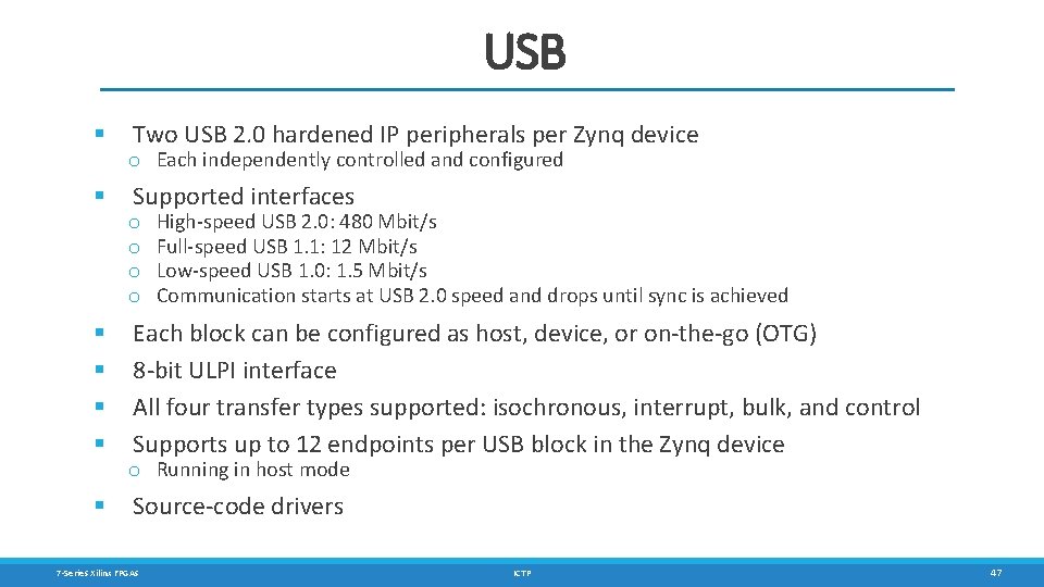USB § § § § Two USB 2. 0 hardened IP peripherals per Zynq