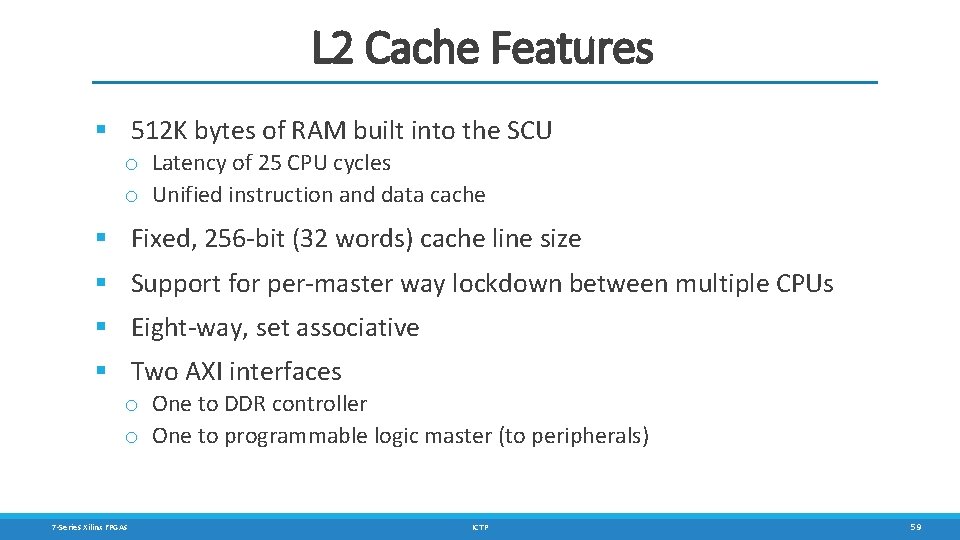 L 2 Cache Features § 512 K bytes of RAM built into the SCU