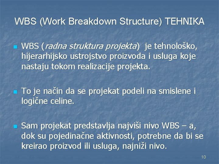 WBS (Work Breakdown Structure) TEHNIKA n n n WBS (radna struktura projekta) je tehnološko,