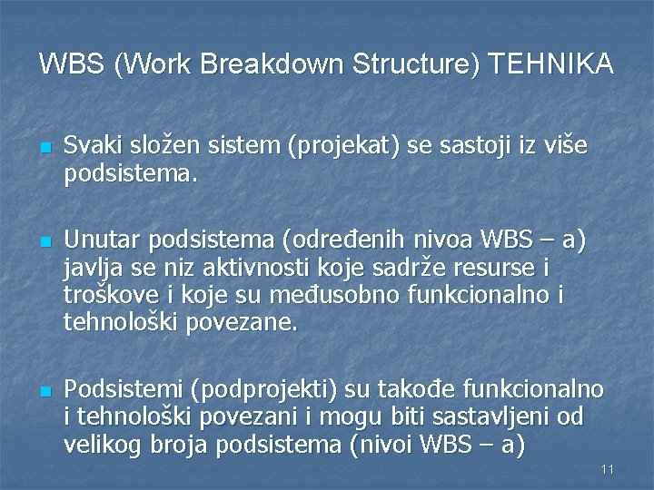 WBS (Work Breakdown Structure) TEHNIKA n n n Svaki složen sistem (projekat) se sastoji