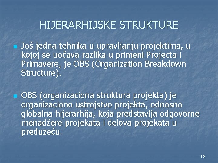 HIJERARHIJSKE STRUKTURE n n Još jedna tehnika u upravljanju projektima, u kojoj se uočava