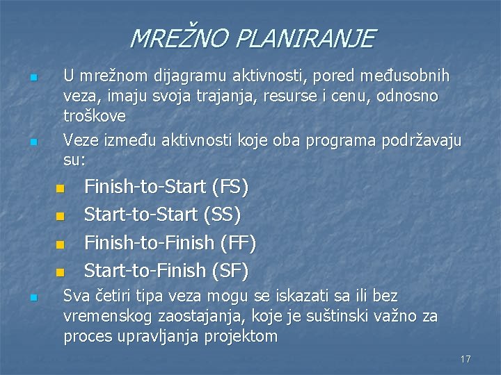 MREŽNO PLANIRANJE n n U mrežnom dijagramu aktivnosti, pored međusobnih veza, imaju svoja trajanja,