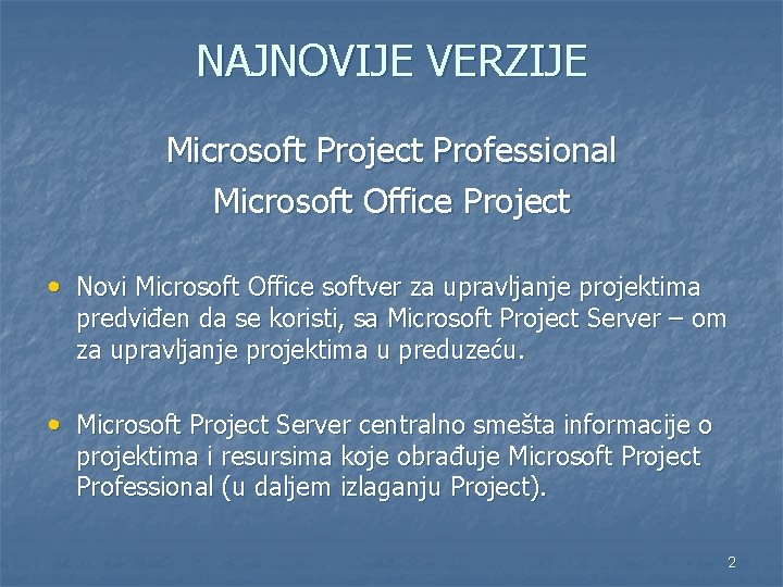 NAJNOVIJE VERZIJE Microsoft Project Professional Microsoft Office Project • Novi Microsoft Office softver za