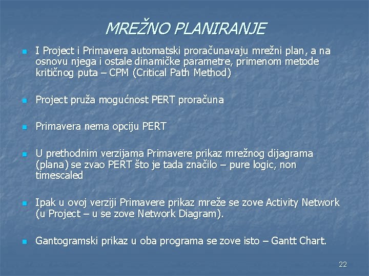 MREŽNO PLANIRANJE n I Project i Primavera automatski proračunavaju mrežni plan, a na osnovu