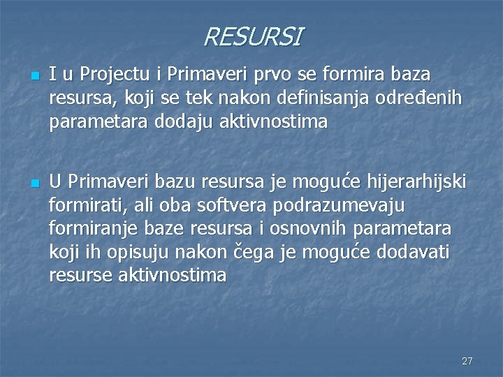 RESURSI n n I u Projectu i Primaveri prvo se formira baza resursa, koji