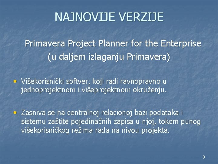 NAJNOVIJE VERZIJE Primavera Project Planner for the Enterprise (u daljem izlaganju Primavera) • Višekorisnički