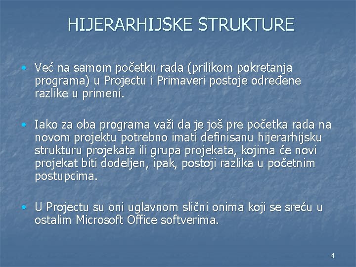 HIJERARHIJSKE STRUKTURE • Već na samom početku rada (prilikom pokretanja programa) u Projectu i