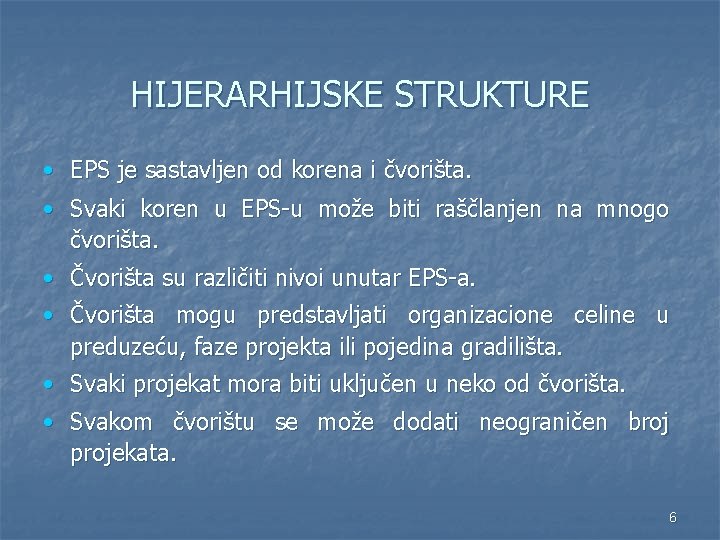 HIJERARHIJSKE STRUKTURE • EPS je sastavljen od korena i čvorišta. • Svaki koren u