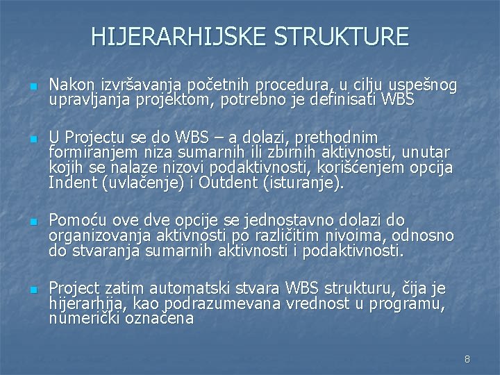 HIJERARHIJSKE STRUKTURE n n Nakon izvršavanja početnih procedura, u cilju uspešnog upravljanja projektom, potrebno