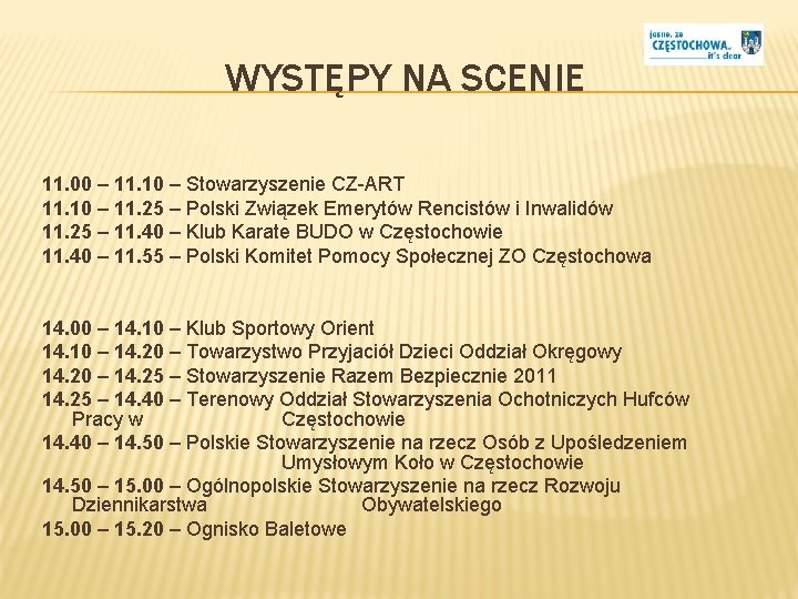 WYSTĘPY NA SCENIE 11. 00 – 11. 10 – Stowarzyszenie CZ-ART 11. 10 –