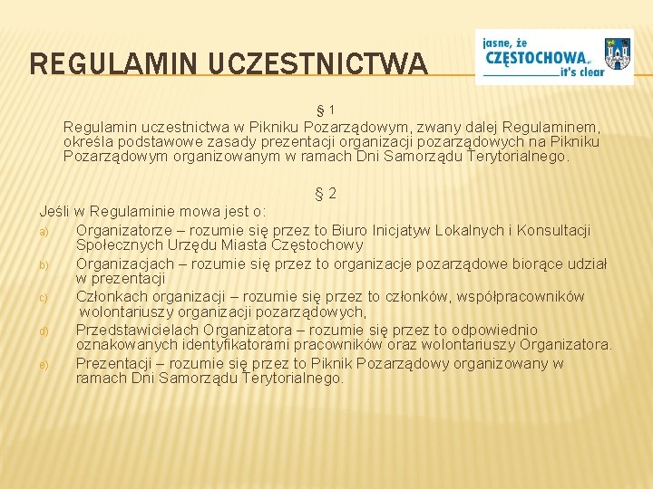 REGULAMIN UCZESTNICTWA § 1 Regulamin uczestnictwa w Pikniku Pozarządowym, zwany dalej Regulaminem, określa podstawowe