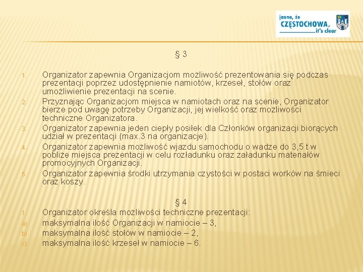 § 3 1. 2. 3. 4. 5. 1. a) b) c) Organizator zapewnia Organizacjom