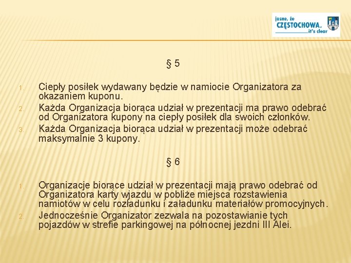 § 5 1. 2. 3. Ciepły posiłek wydawany będzie w namiocie Organizatora za okazaniem