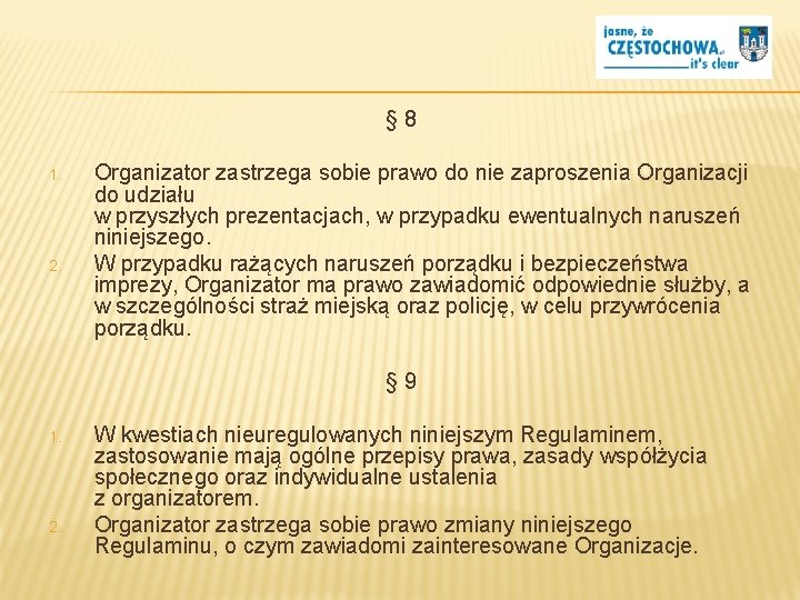 § 8 1. 2. Organizator zastrzega sobie prawo do nie zaproszenia Organizacji do udziału