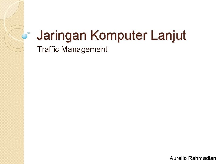 Jaringan Komputer Lanjut Traffic Management Aurelio Rahmadian 