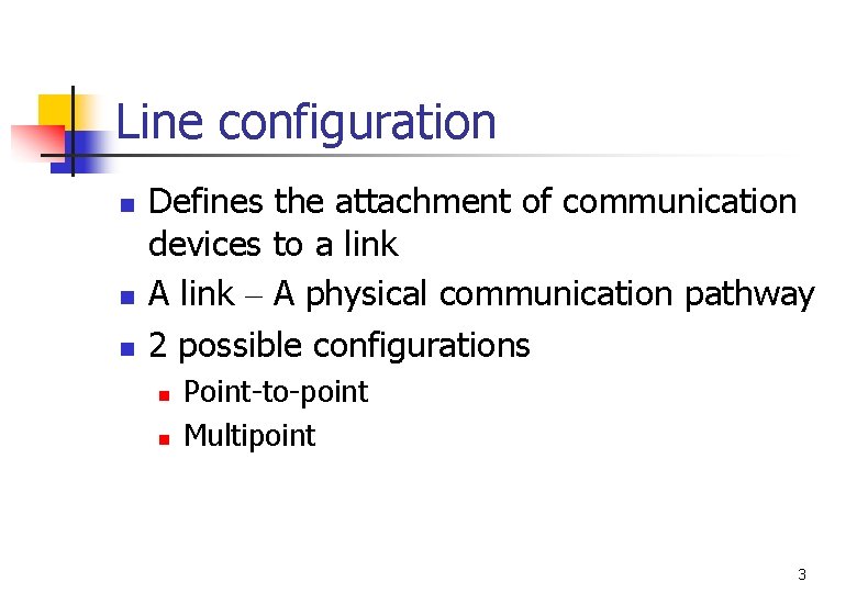 Line configuration n Defines the attachment of communication devices to a link A link