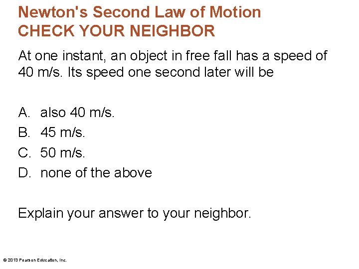 Newton's Second Law of Motion CHECK YOUR NEIGHBOR At one instant, an object in