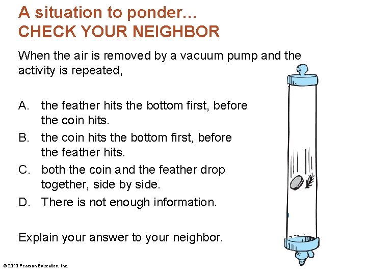 A situation to ponder… CHECK YOUR NEIGHBOR When the air is removed by a