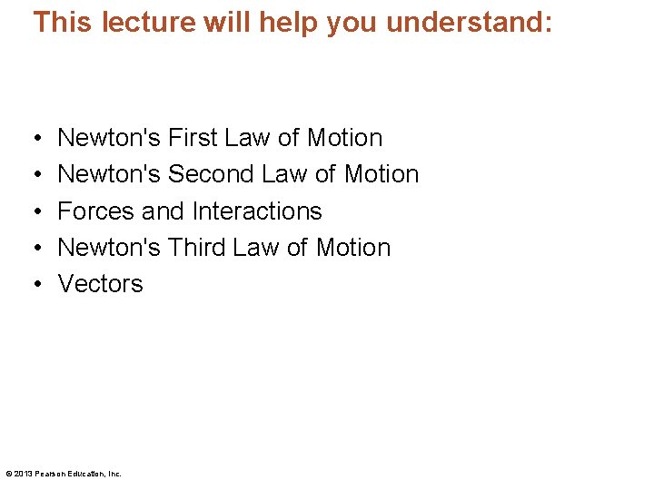 This lecture will help you understand: • • • Newton's First Law of Motion