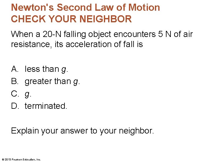 Newton's Second Law of Motion CHECK YOUR NEIGHBOR When a 20 -N falling object